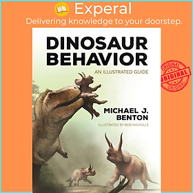Sách - Dinosaur Behavior - An Illustrated Guide by Bob Nicholls (UK edition, hardcover)