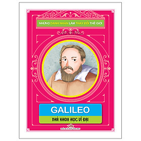 Những Danh nhân làm thay đổi thế giới - Galileo: Nhà khoa học vĩ đại