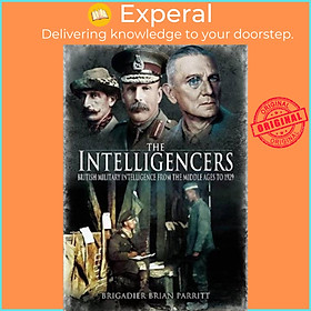 Sách - The Intelligencers - British Military Intelligence From the Middle Ages  by Brian Parritt (UK edition, paperback)