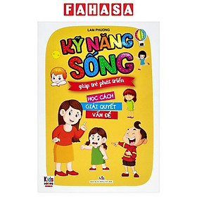 Kỹ Năng Sống Giúp Trẻ Phát Triển - Học Cách Giải Quyết Vấn Đề