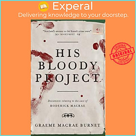 Sách - His Bloody Project by Graeme Macrae Burnet (UK edition, paperback)