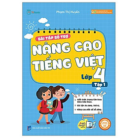 Bài Tập Bổ Trợ Nâng Cao Tiếng Việt Lớp 4 - Tập 1 (Theo Chương Trình Của Bộ Sách Kết Nối Tri Thức Với Cuộc Sống)