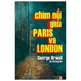 Hình ảnh  Chìm Nổi Giữa Paris Và London - George Orwell