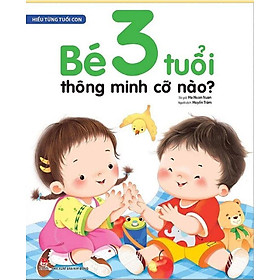 Hiểu từng tuổi con: Bé 3 tuổi thông minh cỡ nào?