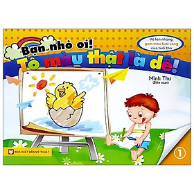 Bạn Nhỏ Ơi, Tô Màu Thật Là Dễ - Tập 1