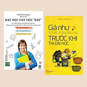 Combo Sách Kỹ Năng Mềm: Đại Học Hay Học "Đại" + Giá Như Tôi Biết Những Điều Này... Trước Khi Thi Đại Học - (Dành Cho Tuổi Trẻ / Câu Chuyện Thực Tế)