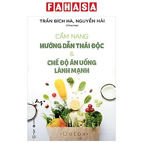 Cẩm Nang Hướng Dẫn Thải Độc Và Chế Độ Ăn Uống Lành Mạnh