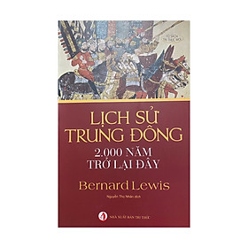 [Download Sách] Lịch sử Trung Đông 2000 năm trở lại đây ( NXB Tri Thức )