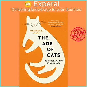 Hình ảnh Sách - The Age of Cats - From the Savannah to Your Sofa by Jonathan B. Losos (UK edition, hardcover)