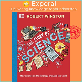Sách - Robert Winston: The Story of Science - How Science and Technology Chang by Robert Winston (UK edition, hardcover)