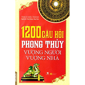 1200 Câu Hỏi Phong Thủy Vượng Người, Vượng Nhà - Thạch Kiều Thanh - Vanlangbooks