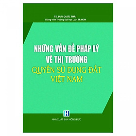 Những vấn đề pháp lý về thị trường quyền sử dụng đất Việt Nam