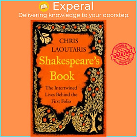 Sách - Shakespeare's Book - The Intertwined Lives Behind the First Folio by Chris Laoutaris (UK edition, hardcover)