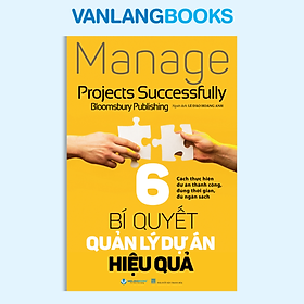 6 Bí Quyết Quản Lý Dự Án Hiệu Quả - Vanlangbooks