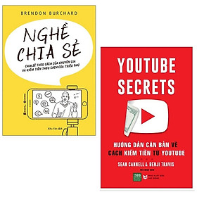 [Download Sách] Combo Nghề Chia Sẻ - Chia Sẻ Theo Cách Của Chuyên Gia Và Kiếm Tiền Theo Cách Của Triệu Phú + Youtube Secrets - Hướng Dẫn Căn Bản Cách Kiếm Tiền Từ Youtube (Bộ 2 Cuốn)