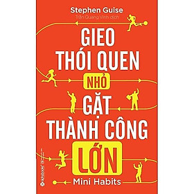 Sách Gieo Thói Quen Nhỏ Gặt Thành Công Lớn - Alphabooks - BẢN QUYỀN