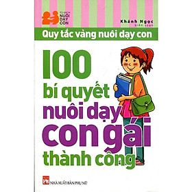 [Download Sách] Sách - 100 Bí Quyết Nuôi Dạy Con Gái Thành Công