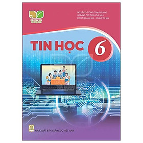 Tin Học 6 (Bộ Sách Kết Nối Tri Thức Với Cuộc Sống) (Chuẩn)