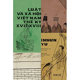 Hình ảnh LUẬT VÀ XÃ HỘI VIỆT NAM THẾ KỶ XVII – XVIII– Insun Yu – Nguyễn Quang Ngọc dịch – Times Book 