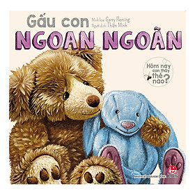 Hôm Nay Con Thấy Thế Nào - Gấu Con Ngoan Ngoãn