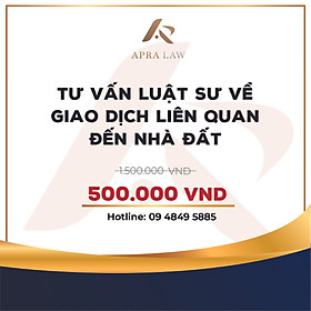 VOUCHER - [TV002] - TƯ VẤN LUẬT SƯ VỀ GIAO DỊCH LIÊN QUAN ĐẾN NHÀ ĐẤT - Công ty Luật Apra