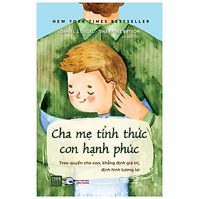 Download sách Cha Mẹ Tỉnh Thức Con Hạnh Phúc - Trao Quyền Cho Con, Khẳng Định Giá Trị, Định Hình Tương Lại