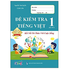 Đề Kiểm Tra Tiếng Việt 1 – Học Kì 2 (Kết Nối) (2021)
