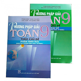 [Download Sách] Combo Phương pháp giải Toán theo chủ đề phần Đại số + Hình học lớp 9