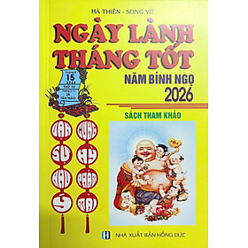 Ngày Lành Tháng Tốt năm Bính Ngọ 2026