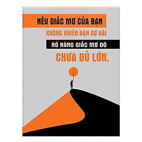 Mua Nếu Giấc Mơ Chưa Khiến Bạn Sợ Hãi - Giấc Mơ Chưa Đủ Lớn - Tranh Canvas W006