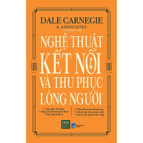Sách Nghệ Thuật Kết Nối Và Thu Phục Lòng Người