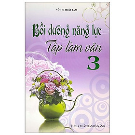 Bồi Dưỡng Năng Lực Tập Làm Văn 3