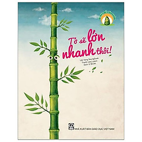 Bí mật để lớn khôn - Tớ sẽ lớn nhanh thôi!