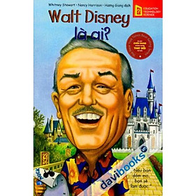 Bộ Chân Dung Những Người Thay Đổi Thế Giới: Walt Disney Là Ai? (Tái Bản Mới Nhất) - Bản Quyền