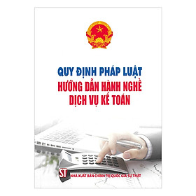 Quy Định Pháp Luật Hướng Dẫn Hành Nghề Dịch Vụ Kế Toán