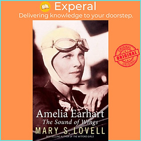 Sách - Amelia Earhart - The Sound of Wings by Mary S. Lovell (UK edition, paperback)