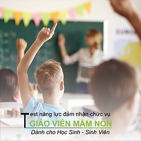 Giáo Viên Mầm Non (Bạn có đủ năng lực đảm nhận chức vụ Giáo Viên Mầm Non - Dành cho học sinh, sinh viên)
