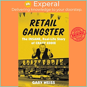 Sách - Retail Gangster - The Insane, Real-Life Story of Crazy Ed by Gary Weiss (UK edition, hardcover)