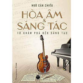Sách Hòa Âm Và Sáng Tác: Từ Khám Phá Đến Sáng Tạo