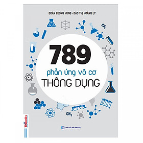 789 Phản Ứng Vô Cơ Thông Dụng - Học Gọn gàng, Nhớ Dễ Dàng ( Dành Cho Học Sinh THPT Tái Bản 2019 ) tặng kèm bookmark