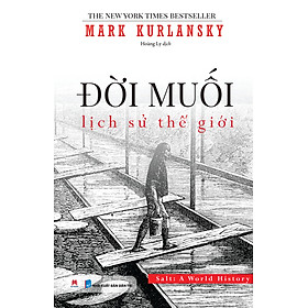 Đời Muối: Lịch Sử Thế Giới (Tái Bản 2024)