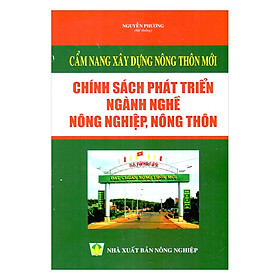 Cẩm Nang Xây Dựng Nông Thôn Mới - Chính Sách Phát Triển Ngành Nghề Nông Nghiệp, Nông Thôn