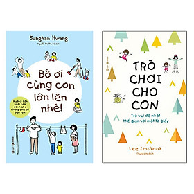 Combo 2 cuốn: Bố Ơi Cùng Con Lớn Lên Nhé + Trò Chơi Cho Con: Trò Vui Dễ Nhất Thế Gian Với Một Tờ Giấy