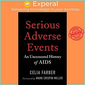 Sách - Serious Adverse Events - An Uncensored History of AIDS by Celia Farber (UK edition, paperback)