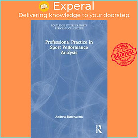 Sách - Professional Practice in Sport Performance Analysis by Andrew Butterworth (UK edition, paperback)