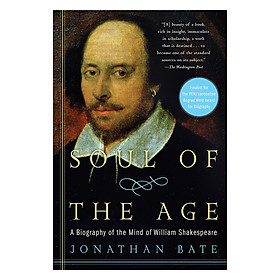 Soul of the Age: A Biography of the Mind of William Shakespeare