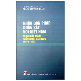 [Download Sách] Nhân Dân Pháp Đoàn Kết Với Việt Nam Trong Đấu Tranh Thống Nhất Đất Nước (1954 - 1975)