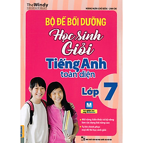 Bộ Đề Bồi Dưỡng Học Sinh Giỏi Tiếng Anh Toàn Diện Lớp 7 ( tặng kèm bookmark )