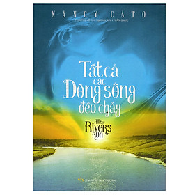 Tất Cả Các Dòng Sông Đều Chảy (Bìa Cứng)