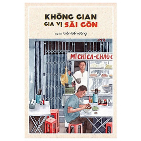 Sách – Không Gian Gia Vị Sài Gòn ( Tái Bản )